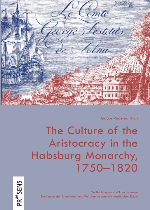 The Culture of the Aristocracy in the Habsburg Monarchy, 1750–1820