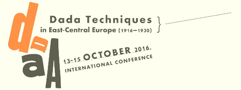 Dada-technikák Kelet-Közép-Európában (1916–1930) – nemzetközi konferencia