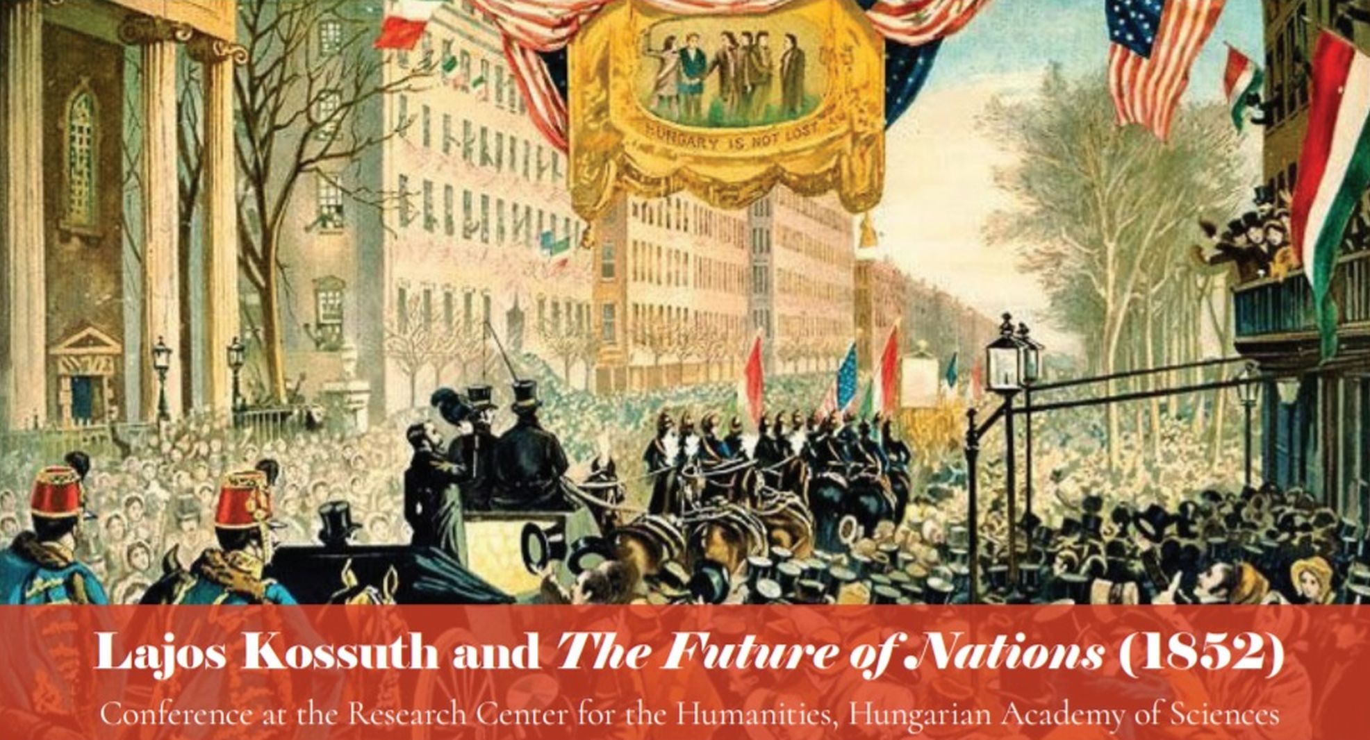 Kossuth Lajos és A nemzetek jövője – nemzetközi konferencia (Hagyományfrissítés 7.)